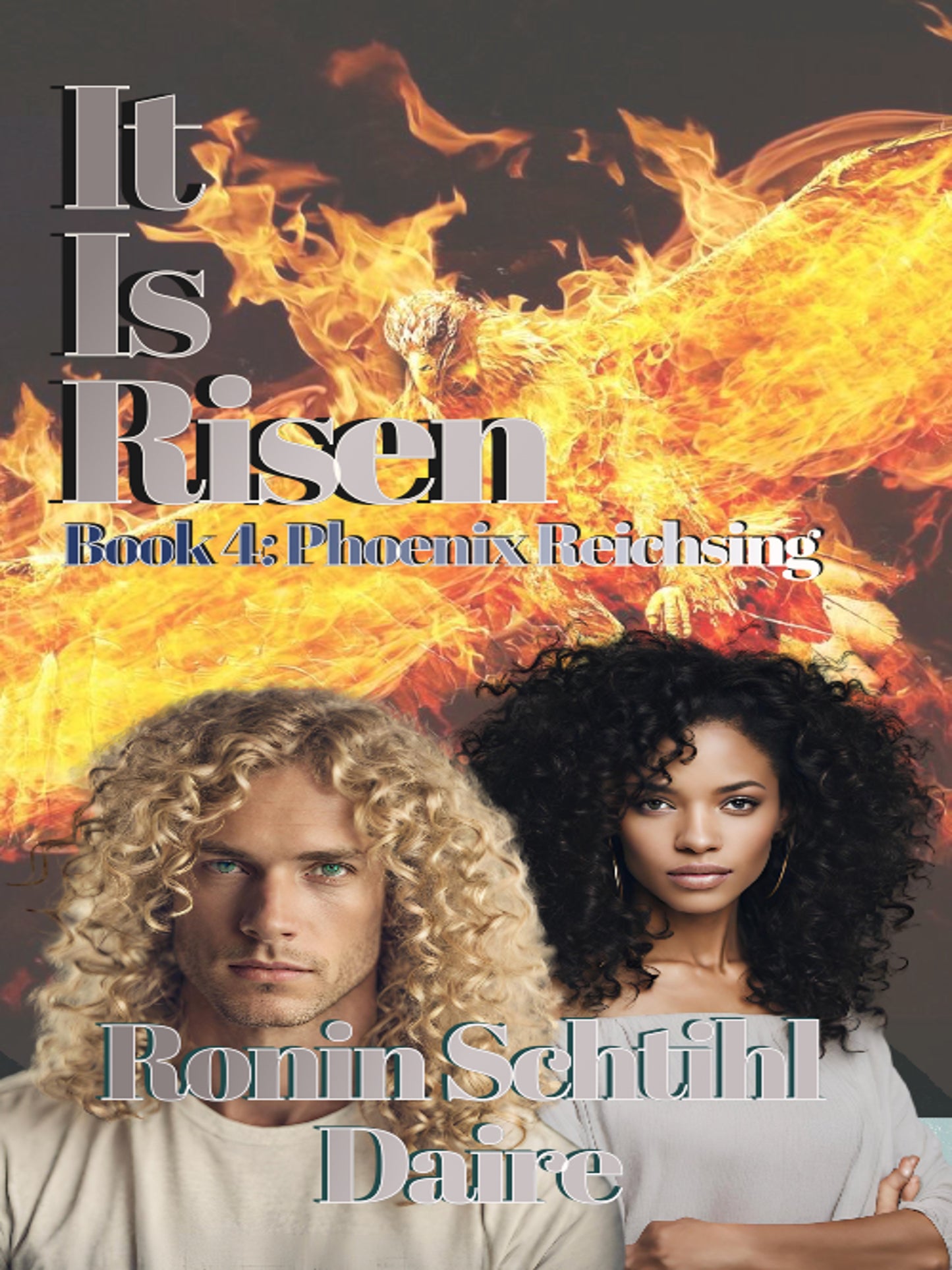 It Is Risen: Book 4 - Phoenix Reichsing
